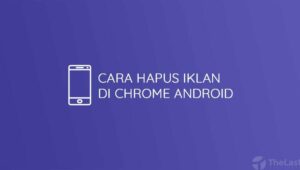 Cara Hapus Iklan Chrome Android Droid Co Id