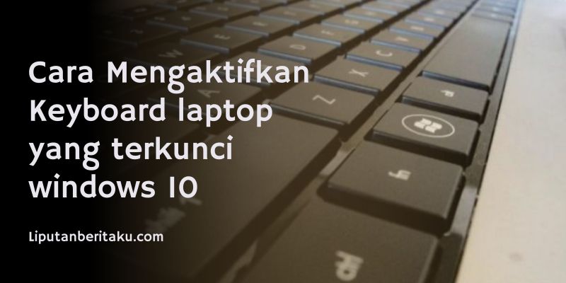 Cara Mengaktifkan Tombol Keyboard Laptop